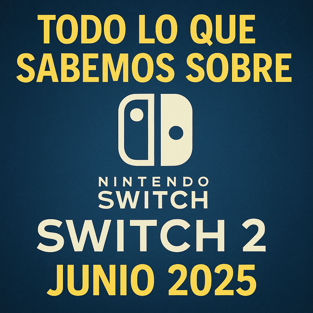🎮 Todo lo que sabemos sobre Nintendo Switch 2 (junio 2025)